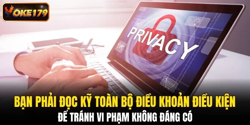 Bạn phải đọc kỹ toàn bộ điều khoản điều kiện