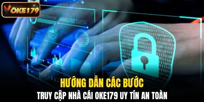 Các bước hướng dẫn truy cập trang web chính thống an toàn
