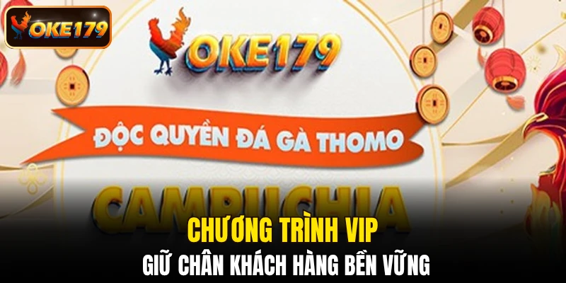 Chương trình VIP giữ chân khách hàng bền vững