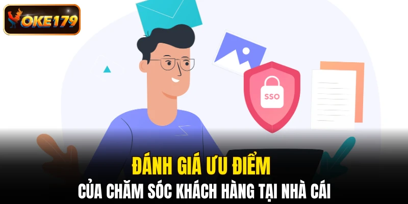 Đánh giá ưu điểm của chăm sóc khách hàng tại nhà cái