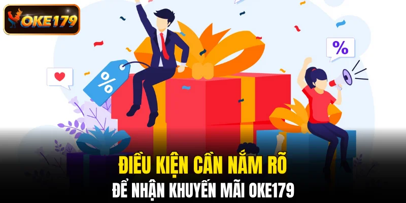Điều kiện cần nắm rõ để nhận khuyến mãi OKE179
