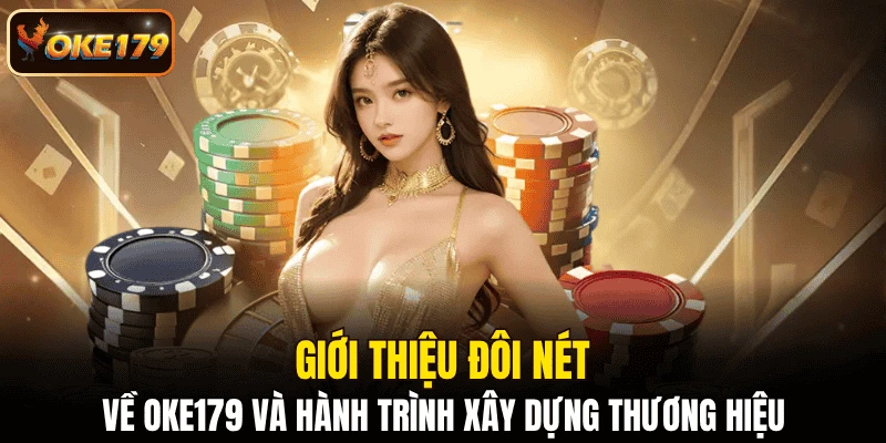Giới thiệu đôi nét về OKE179 và hành trình xây dựng thương hiệu