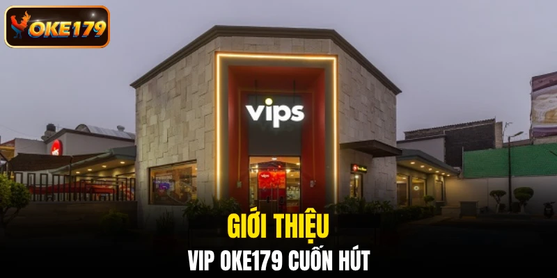 Giới thiệu VIP OKE179 cuốn hút