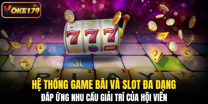 Hệ thống game bài và slot đa dạng