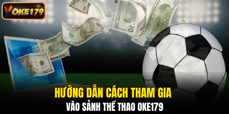 Hướng dẫn cách tham gia vào sảnh thể thao OKE179