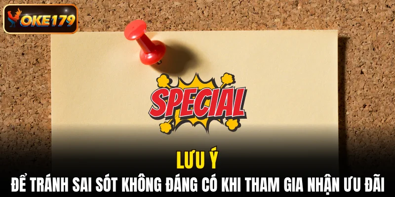 Lưu ý để tránh sai sót không đáng có khi tham gia nhận ưu đãi