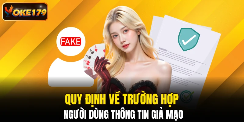 Quy định về trường hợp người dùng thông tin giả mạo