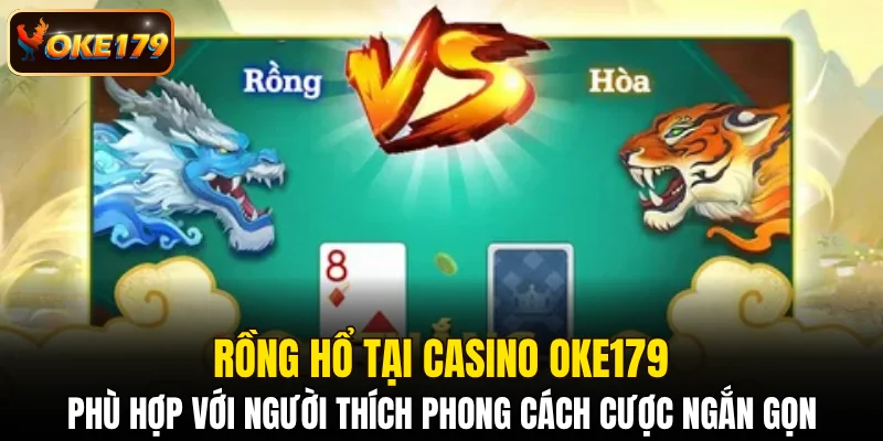 Rồng hổ phù hợp với người thích phong cách cược ngắn gọn