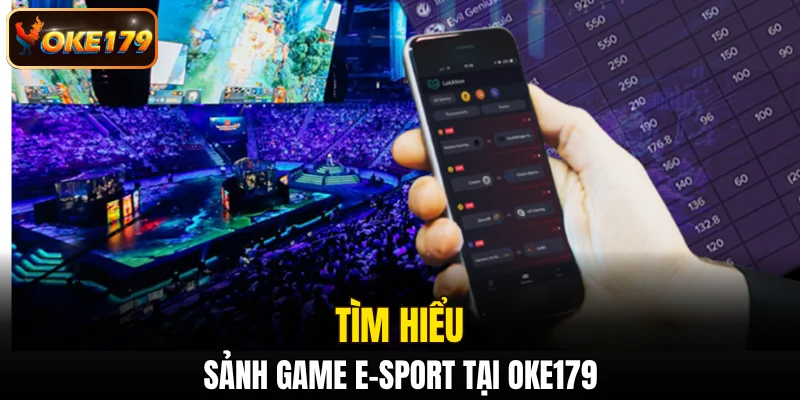 Tìm hiểu sảnh game E-sport tại OKE179