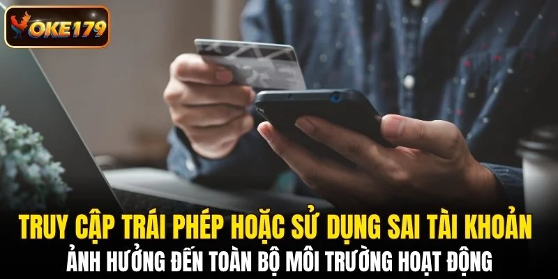 Truy cập trái phép ảnh hưởng đến toàn bộ môi trường hoạt động