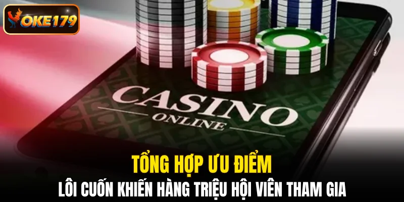 Ưu điểm lôi cuốn khiến hàng triệu hội viên tham gia