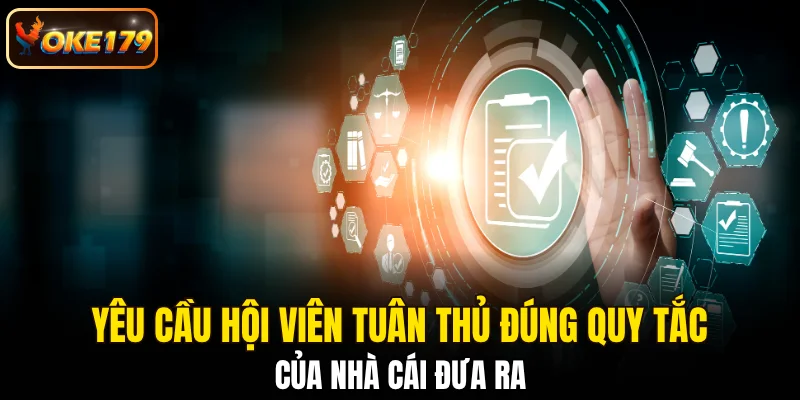 Yêu cầu hội viên tuân thủ đúng quy tắc của nhà cái